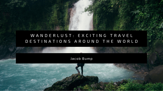 Wanderlust: Exciting Travel Destinations Around the World